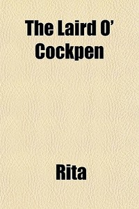 The Laird O' Cockpen di Rita edito da General Books Llc