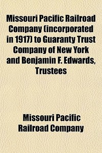 Missouri Pacific Railroad Company Incor di Missouri Pacific Railroad Company edito da General Books
