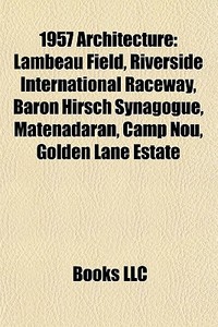 1957 Architecture: Lambeau Field, Rivers di Books Llc edito da Books LLC, Wiki Series