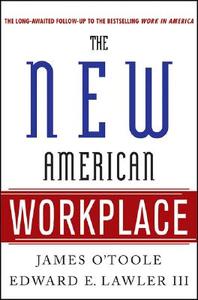 The New American Workplace di James O'Toole, Edward E. Lawler edito da ST MARTINS PR 3PL