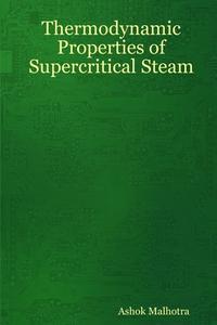 Thermodynamic Properties of Supercritical Steam di Ashok Malhotra edito da Lulu.com