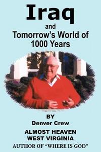 Iraq and Tomorrow's World of 1000 Years di Denver Crew edito da AUTHORHOUSE