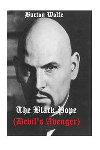 The Black Pope (Devil's Avenger) di Burton Wolfe edito da Createspace
