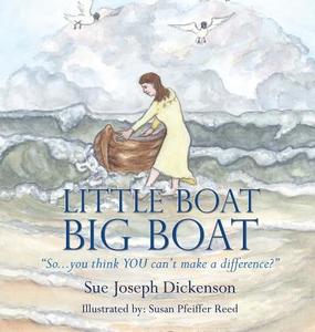 Little Boat Big Boat di Sue Joseph Dickenson edito da XULON PR