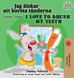 I Love to Brush My Teeth (Swedish English Bilingual Book) di Shelley Admont, Kidkiddos Books edito da KidKiddos Books Ltd.