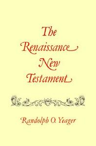 The Renaissance New Testament: Colossians 1:1-Timothy 4:23 di Randolph Yeager edito da PELICAN PUB CO