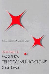 Essentials Of Modern Telecommunications Systems di Dileeka Dias, Nihal Kularatna edito da Artech House