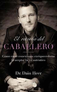 El retorno del Caballero (Spanish) di Dain Heer edito da Access Consciousness Publishing Company