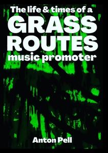 Grass Routes di Anton Pell edito da Lulu.com