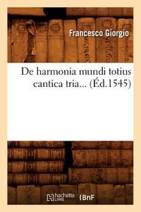 de Harmonia Mundi Totius Cantica Tria (Éd.1545) di Beuverand de la Loyere P. edito da Hachette Livre - Bnf