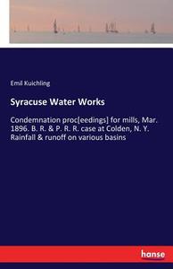 Syracuse Water Works di Emil Kuichling edito da hansebooks
