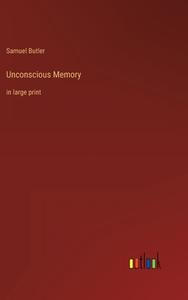 Unconscious Memory di Samuel Butler edito da Outlook Verlag