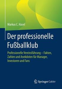 Der professionelle Fußballklub di Markus C. Hasel edito da Springer-Verlag GmbH