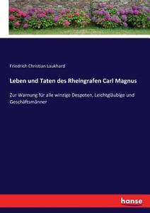 Leben und Taten des Rheingrafen Carl Magnus di Friedrich Christian Laukhard edito da hansebooks
