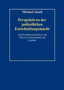 Perspektiven polizeilicher Entscheidungsmacht. di Michael Jasch edito da Books on Demand