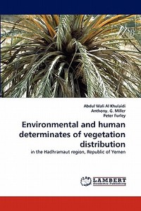 Environmental and human determinates of vegetation distribution di Abdul Wali Al Khulaidi, Anthony. G. Miller, Peter Furley edito da LAP Lambert Acad. Publ.