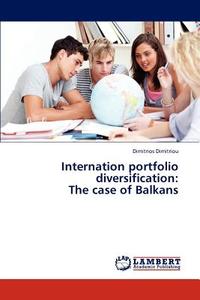 Internation portfolio diversification:  The case of Balkans di Dimitrios Dimitriou edito da LAP Lambert Academic Publishing