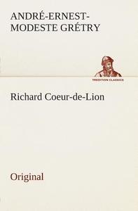 Richard Coeur-de-Lion di Andre-Ernest-Modeste Gretry edito da Tredition Classics