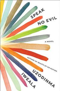 Speak No Evil di Uzodinma Iweala edito da Harper Collins Publ. USA