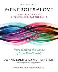 The Energies of Love: Invisible Keys to a Fulfilling Partnership di Donna Eden, David Feinstein edito da TARCHER JEREMY PUBL