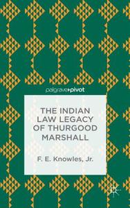 The Indian Law Legacy of Thurgood Marshall di F. Knowles edito da Palgrave Macmillan