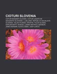 Cioturi Slovenia: Cioturi Biografii Slov di Surs Wikipedia edito da Books LLC, Wiki Series
