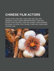 Chinese Film Actors: Jackie Chan, Zhao W di Source Wikipedia edito da Books LLC, Wiki Series