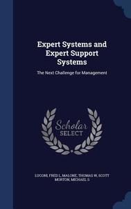 Expert Systems And Expert Support Systems di Fred L Luconi edito da Sagwan Press
