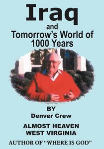 Iraq and Tomorrow's World of 1000 Years di Denver Crew edito da AUTHORHOUSE