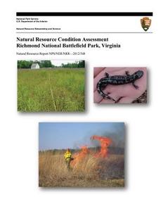 Natural Resource Condition Assessment Richmond National Battlefield Park, Virginia di Rebecca M. Schneider, Aaron F. Teets, Jessica L. Dorr edito da Createspace