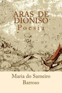 Aras de Dioniso: Poesia di Maria Do Sameiro Barroso edito da Createspace