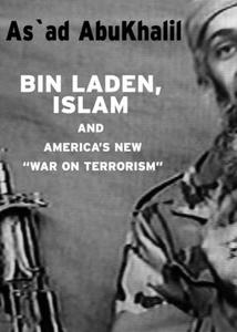 Bin Laden, Islam, And America's New 'war On Terrorism' di As'Ad Abukhalil edito da Seven Stories Press
