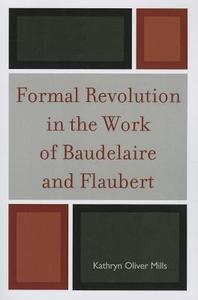 FORMAL REVOLUTION WORK BAUDELAPB di Kathryn Oliver Mills edito da Rowman and Littlefield