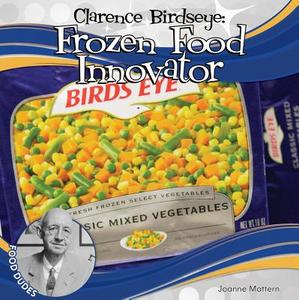 Clarence Birdseye:: Frozen Food Innovator di Joanne Mattern edito da Checkerboard Books