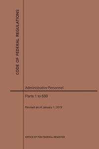 Code Of Federal Regulations Title 5, Administrative Personnel Parts 1-699, 2019 di Nara edito da Claitor's Pub Division
