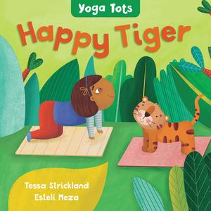 Yoga Tots: Happy Tiger di Tessa Strickland edito da Barefoot Books Ltd