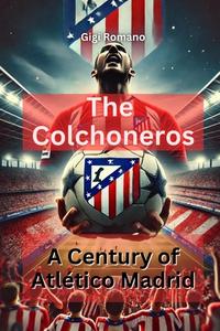 The Colchoneros di Gigi Romano edito da Independently Published