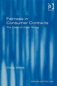 Fairness in Consumer Contracts: The Case of Unfair Terms di Chris Willett edito da ROUTLEDGE
