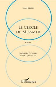 Cercle de Messmer di Jaan Kross edito da Editions L'Harmattan