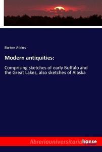 Modern antiquities: di Barton Atkins edito da hansebooks