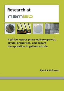 Hydride vapour phase epitaxy growth, crystal properties and dopant incorporation in gallium nitride di Patrick Hofmann edito da Books on Demand