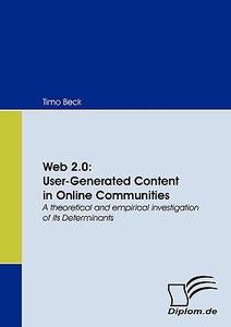 Web 2.0: User-Generated Content in Online Communities di Timo Beck edito da Diplomica Verlag