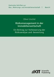 Risikomanagement in der Immobilienwirtschaft : ein Beitrag zur Verbesserung der Risikoanalyse und -bewertung di Oliver Urschel edito da Karlsruher Institut für Technologie
