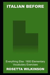 Italian Before Everything Else di Rosetta Wilkinson edito da Independently Published