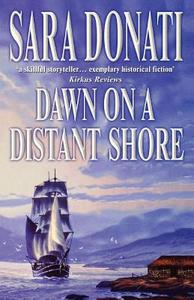 Dawn On A Distant Shore di Sara Donati edito da Harpercollins Publishers