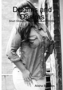 Dreams and Desires di Alisha Bubbles edito da Lulu Press, Inc.
