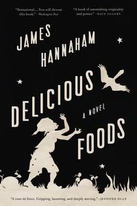 Delicious Foods di James Hannaham edito da BACK BAY BOOKS