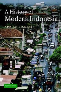 A History Of Modern Indonesia di Adrian Vickers edito da Cambridge University Press