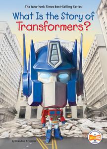 What Is the Story of Transformers? di Brandon T. Snider, Who Hq edito da PENGUIN WORKSHOP