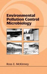 Environmental Pollution Control Microbiology di Ross E. (Consultant McKinney edito da Taylor & Francis Inc
